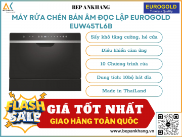 Máy rửa chén lắp âm hoặc độc lập Eurogold EUW45TL6B - Made in ThaiLand